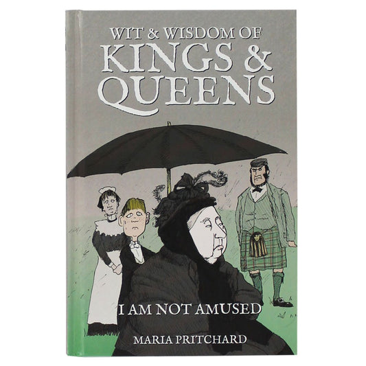 Wit And Wisdom Kings And Queens by Maria Pritchard