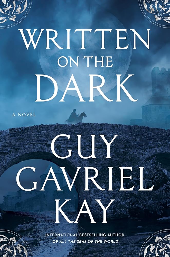 Written on the Dark by Guy Gavriel
Kay