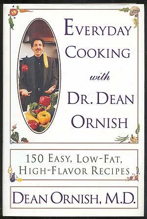 Everyday Cooking With Dr. Dean Ornish: 150 Easy, Low-Fat, High-Flavor Recipes by Dean Ornish, MD