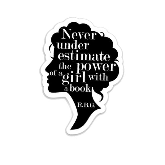 Never underestimate the power of a girl with a book R.B.G. Funny Vinyl Sticker