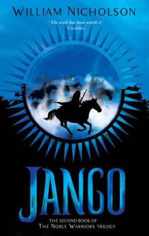Jango (Noble Warriors Trilogy #2) by William Nicholson